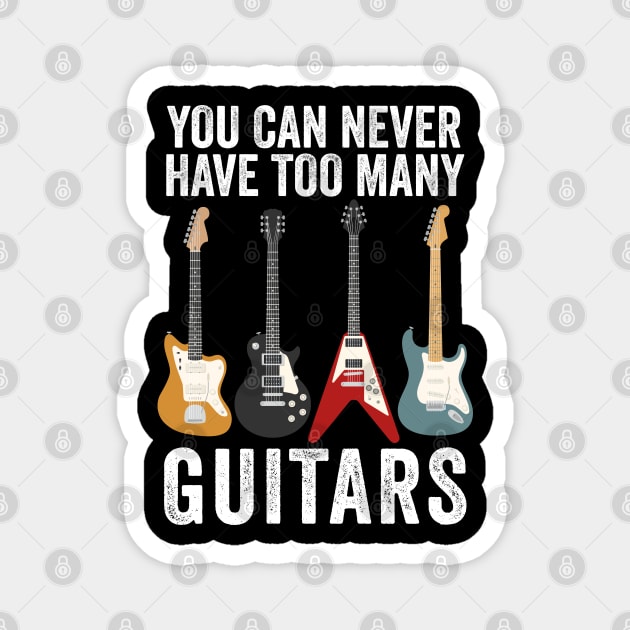 You Can Never Have Too Many Guitars - Guitar Lovers Magnet by Sarjonello