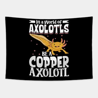 Be a Copper Axolotl Tapestry