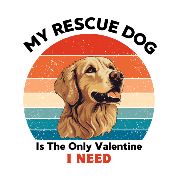 My rescue dog is the only valentine i need, Retro Vintage golden retriever for dog valentine lover by Hoolaberber