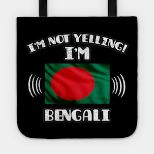 I'm Not Yelling I'm Bengali - Gift for Bengali With Roots From Bangladesh Tote