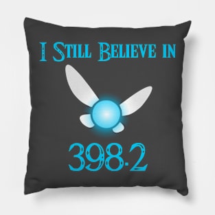 I still believe in 398.2 Pillow