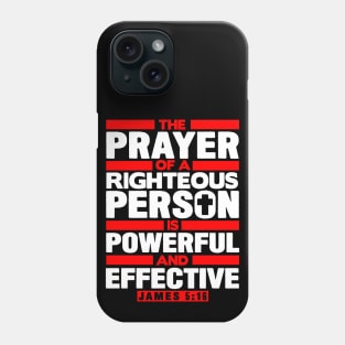 James 5:16 The Prayer Of A Righteous Person Is Powerful And Effective Phone Case