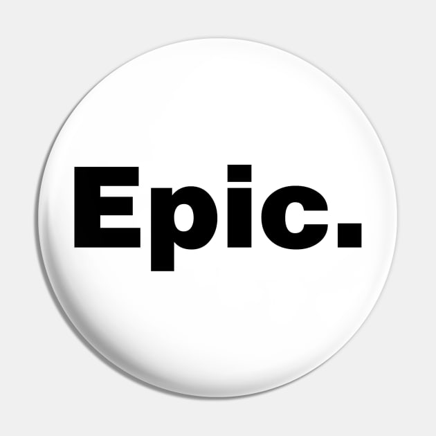 Epic (white tshirt) Pin by YiannisTees