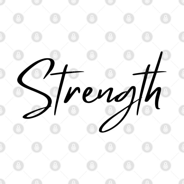 Strength. Beautiful Typography Self Empowerment Quote. by That Cheeky Tee