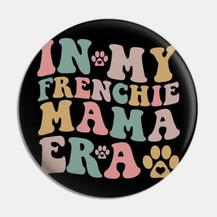 In My Frenchie Mama Era Funny Dog Mom Pin