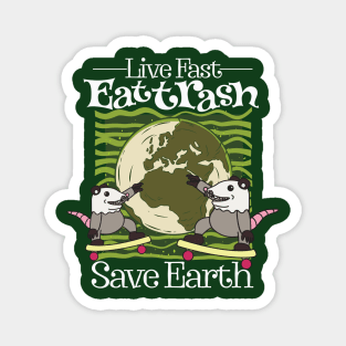 Live Fast Eat Trash Save Earth Magnet