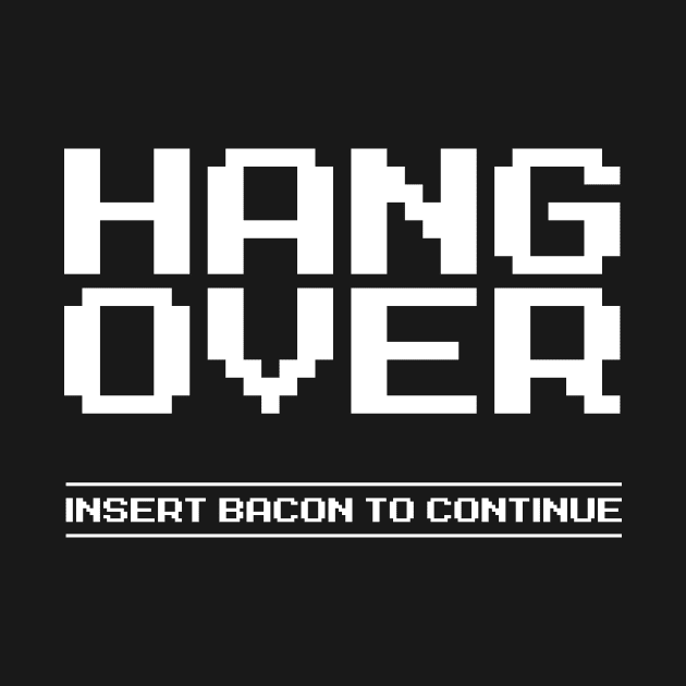 Hang Over - Game Over Bacon Tee by RetroReview