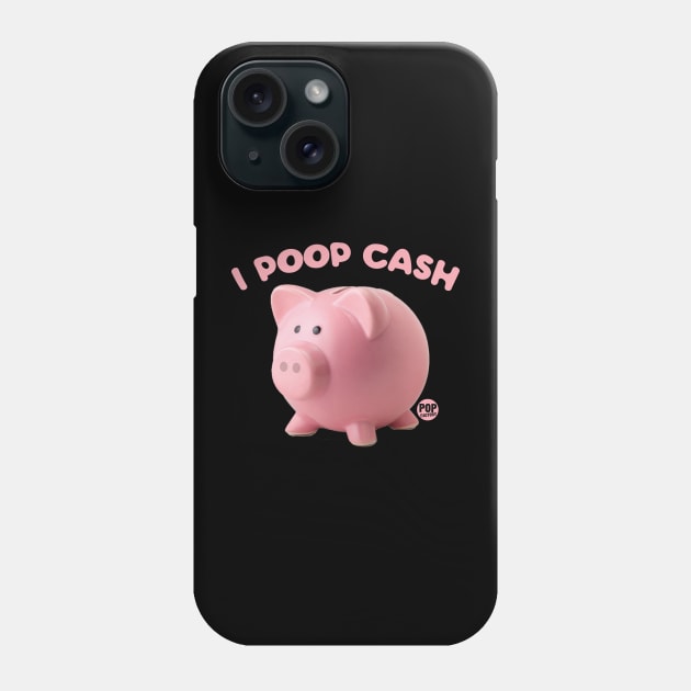 I POOP CASH Phone Case by toddgoldmanart