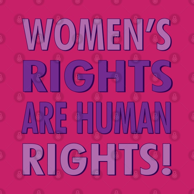 Women's Rights are Human Rights! by O GRIMLEY