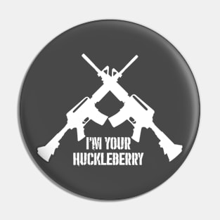 I'm Your Huckleberry - (white text version) Pin