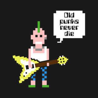 Old punks never die! T-Shirt