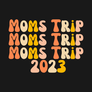 Moms Trip T-Shirt