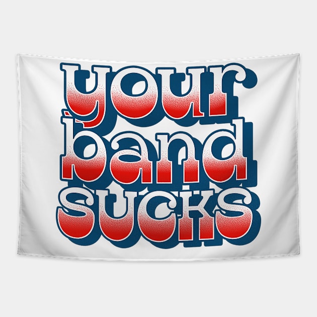 Your Band Sucks Tapestry by DankFutura