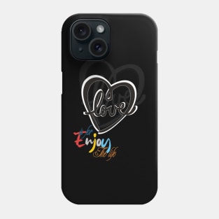 Love is for enjoy the life Phone Case