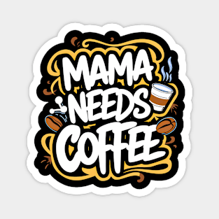 Mama needs coffee | mom lover Magnet