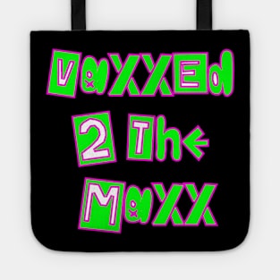 Vaxxed2TheMaxx2 Tote