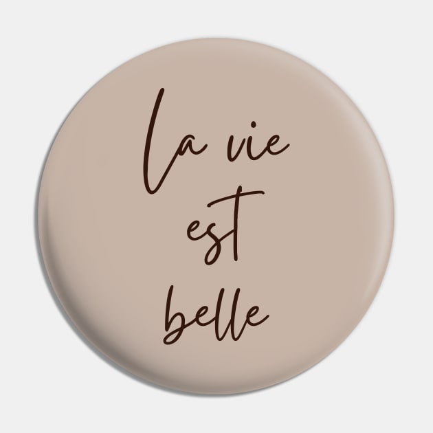 La vie est belle - Life is beautiful French Phrase Pin by From Mars