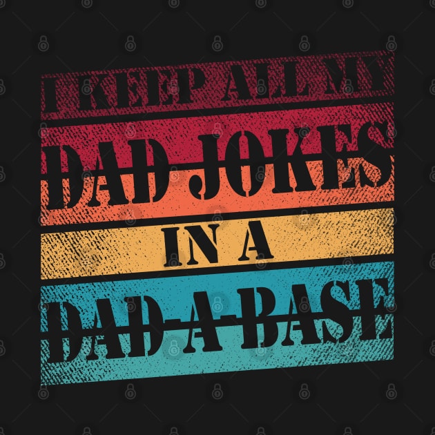 I Keep All My Dad Jokes In A Dad-a-base Vintage Father Gift by chouayb
