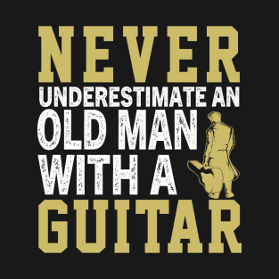 Never Underestimate an Old Man With a Guitar T-Shirt