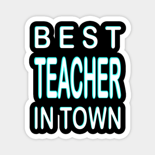 Best Teacher In Town Design Turquoise Magnet