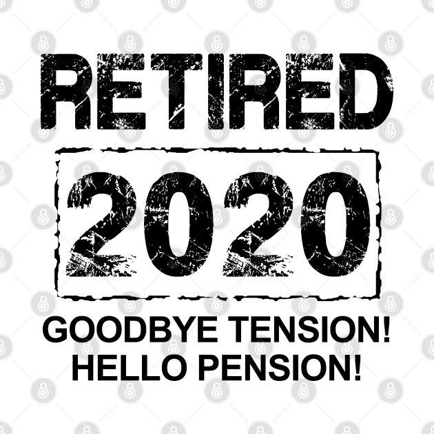 Retired 2020... Goodbye Tension! Hello Pension! (Light Tees) by MarinasingerDesigns