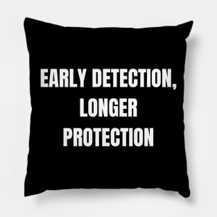Early Detection, Longer Protection Pillow