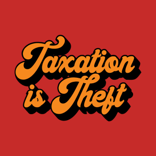 Taxation Is Theft T-Shirt