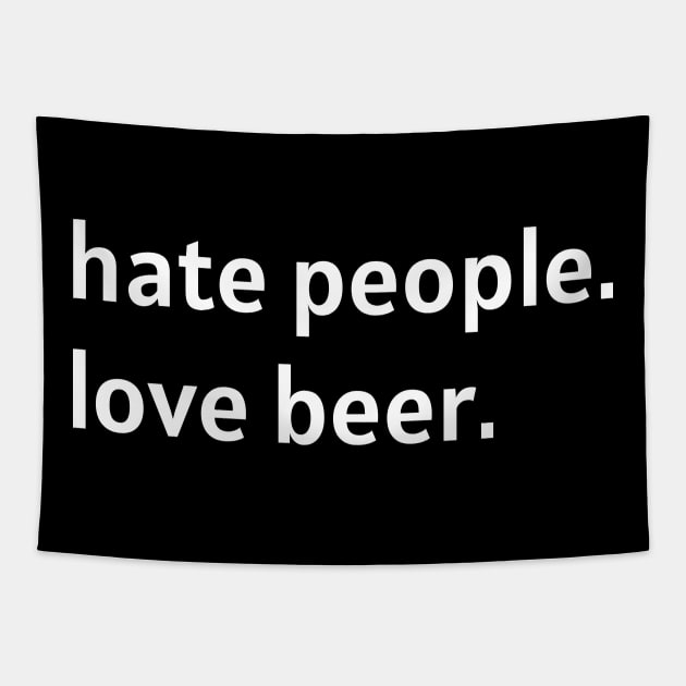 Hate People. Love Beer. (White Text) Tapestry by nonbeenarydesigns