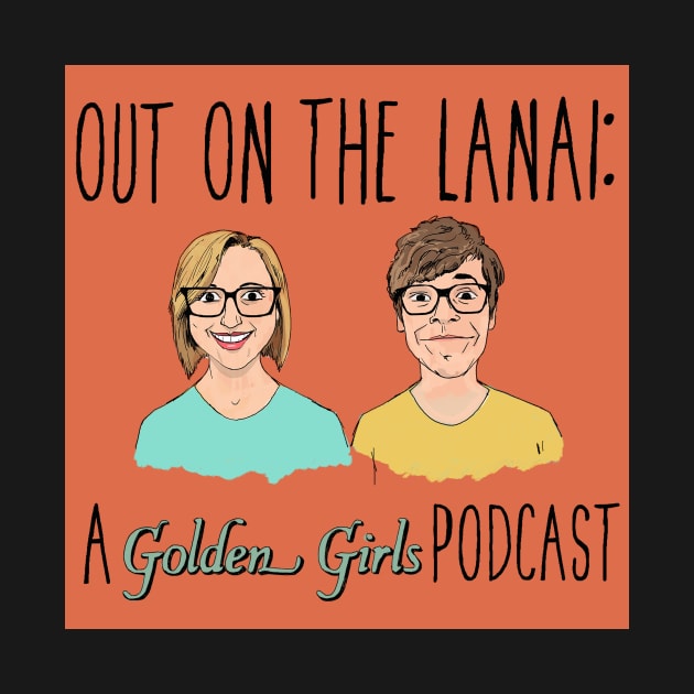 Out on the Lanai: A Golden Girls Podcast by OutOnTheLanai