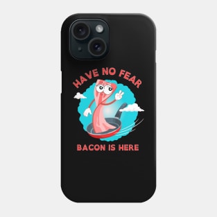 Have No Fear Bacon Is Here Phone Case