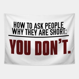 How to Ask People Why They're Short Tapestry