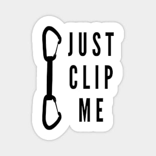 Just clip me climbing design Magnet