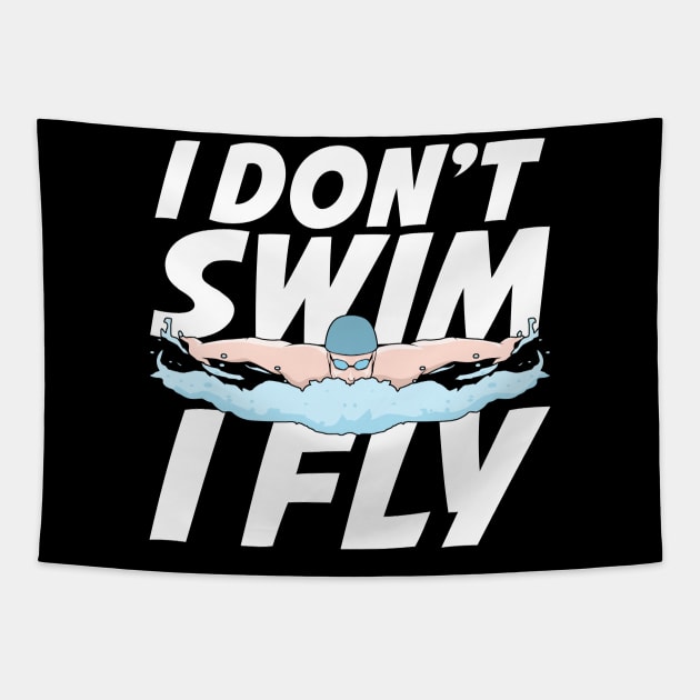 I Don't Swim I Fly Butterfly Swimming Swimmer Gift Tapestry by Dolde08