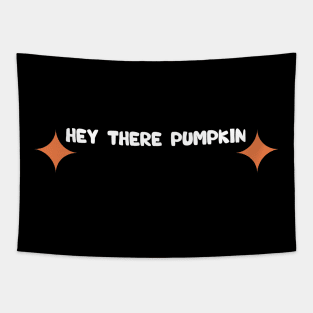 hey there pumpkin Tapestry