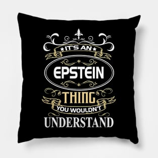 Epstein Name Shirt It's An Epstein Thing You Wouldn't Understand Pillow