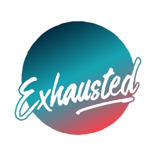 Exhausted (2019) T-Shirt