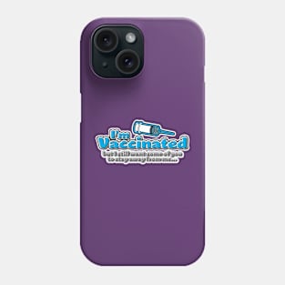 I'm vaccninated Phone Case