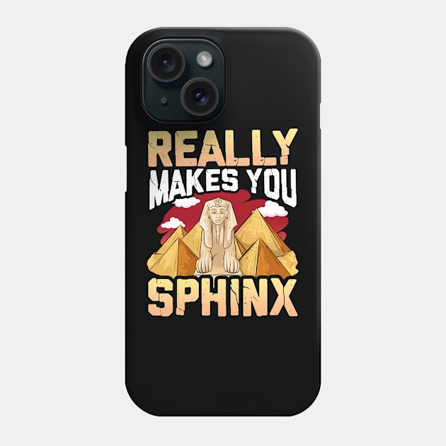 Cute & Funny Really Makes You Sphinx Pyramid Pun Phone Case by theperfectpresents