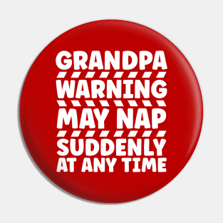 Grandpa Warning May Nap Suddenly At Any Time Pin