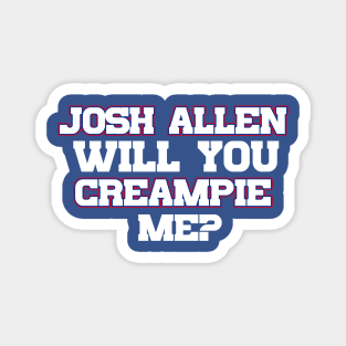 Josh Allen Will You Creampie Me? Magnet