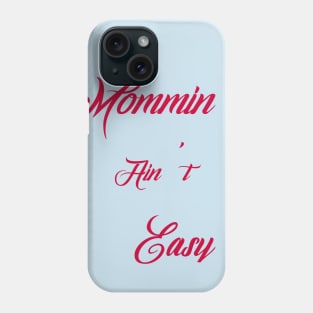 Mommin' Ain't Easy Phone Case