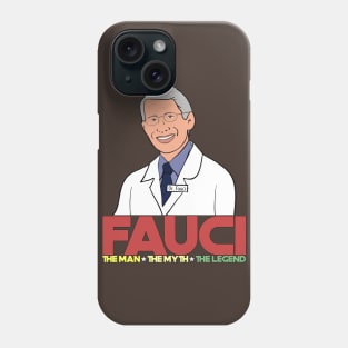 Dr. Fauci The Man The Myth The Legend Phone Case