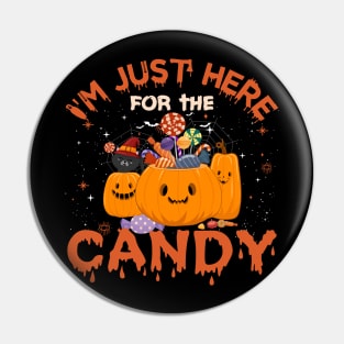 Halloween I am Just here for the candy Pin