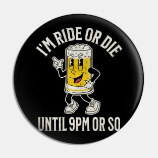Ride or Die Until 9PM Pin