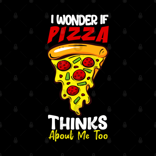 I Wonder If Pizza Thinks About Me Too Funn by rhazi mode plagget