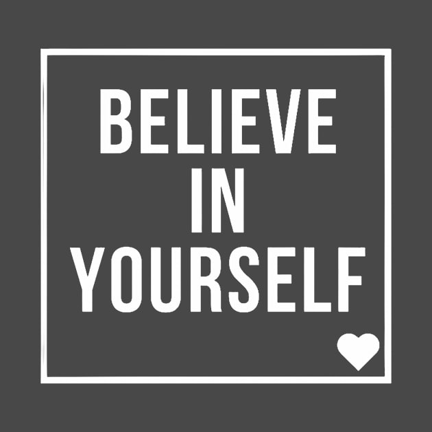 Believe in yourself by HezeShop