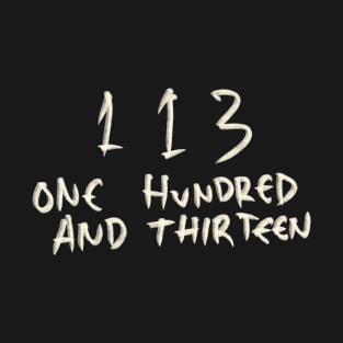 One Hundred And Thirteen 113 T-Shirt