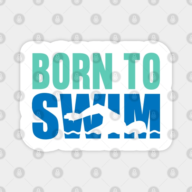 Born to swim Magnet by Swimarts