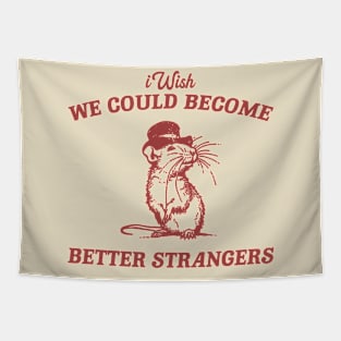 Wish We Could Become Better Strangers Retro T-Shirt, Funny Cabybara Lovers T-shirt, Strange Shirts, Vintage 90s Gag Unisex Tapestry