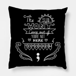 The Sun Won't Come Out V7 Pillow